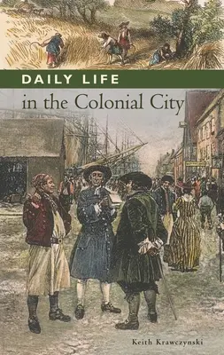 La vida cotidiana en la ciudad colonial - Daily Life in the Colonial City