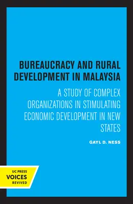 Burocracia y desarrollo rural en Malasia: estudio de organizaciones complejas para estimular el desarrollo económico de nuevos estados - Bureaucracy and Rural Development in Malaysia - A Study of Complex Organizations in Stimulating Economic Development in New States