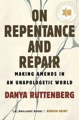 Sobre el arrepentimiento y la reparación: Enmendarse en un mundo sin disculpas - On Repentance and Repair: Making Amends in an Unapologetic World