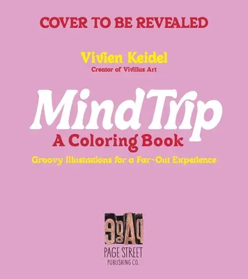 Viaje mental: Un libro para colorear: Groovy Illustrations for a Far-Out Experience (Ilustraciones extravagantes para una experiencia fuera de lo común) - Mind Trip: A Coloring Book: Groovy Illustrations for a Far-Out Experience