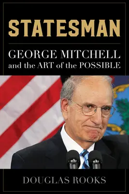 Statesman: George Mitchell y el arte de lo posible - Statesman: George Mitchell and the Art of the Possible