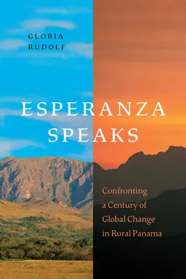 Esperanza habla: Enfrentando un Siglo de Cambio Global en la Panamá Rural - Esperanza Speaks: Confronting a Century of Global Change in Rural Panama