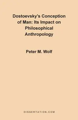 La concepción del hombre en Dostoievski: su impacto en la antropología filosófica - Dostoevsky's Conception of Man: Its Impact on Philosophical Anthropology