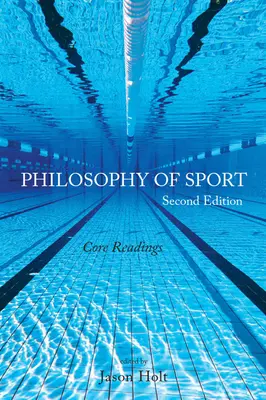 Filosofía del deporte: Lecturas básicas - Segunda edición - Philosophy of Sport: Core Readings - Second Edition