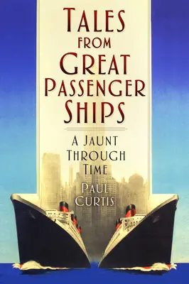 Historias de grandes buques de pasaje: Un paseo por el tiempo - Tales from Great Passenger Ships: A Jaunt Through Time