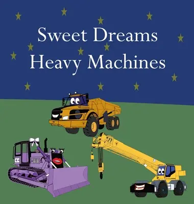 Dulces Sueños Máquinas Pesadas - Sweet Dreams Heavy Machines