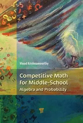 Competitive Math for Middle School: Álgebra, Probabilidad y Teoría de Números - Competitive Math for Middle School: Algebra, Probability, and Number Theory