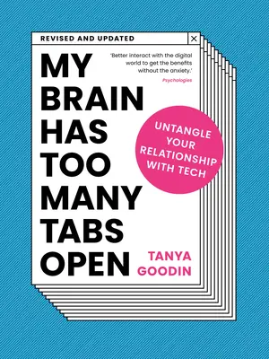 Mi cerebro tiene demasiadas pestañas abiertas: Desenreda tu relación con la tecnología - My Brain Has Too Many Tabs Open: Untangle Your Relationship with Tech