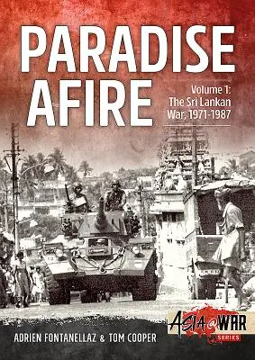 Paradise Afire: La guerra de Sri Lanka: Volumen 1 - 1971-1987 - Paradise Afire: The Sri Lankan War: Volume 1 - 1971-1987