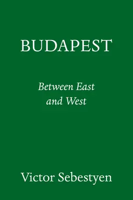 Budapest: Retrato de una ciudad entre Oriente y Occidente - Budapest: Portrait of a City Between East and West