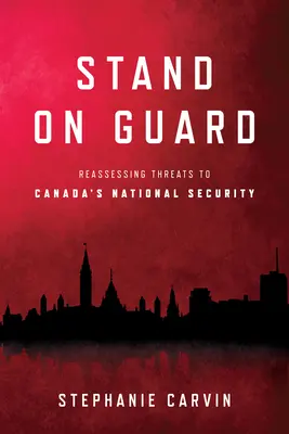 En guardia: Reevaluación de las amenazas a la seguridad nacional de Canadá - Stand on Guard: Reassessing Threats to Canada's National Security