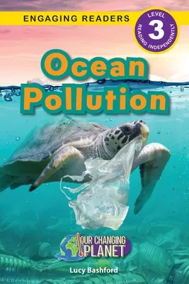 Contaminación oceánica: Nuestro planeta cambiante (Engaging Readers, Nivel 3) - Ocean Pollution: Our Changing Planet (Engaging Readers, Level 3)