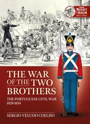 La guerra de los dos hermanos: La guerra civil portuguesa, 1828-1834 - The War of the Two Brothers: The Portuguese Civil War, 1828-1834