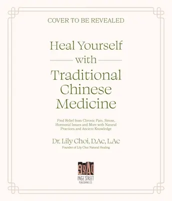 Cúrese con la Medicina Tradicional China: Encuentre alivio para el dolor crónico, el estrés, los problemas hormonales y más con las prácticas naturales y los antiguos Kn - Heal Yourself with Traditional Chinese Medicine: Find Relief from Chronic Pain, Stress, Hormonal Issues and More with Natural Practices and Ancient Kn