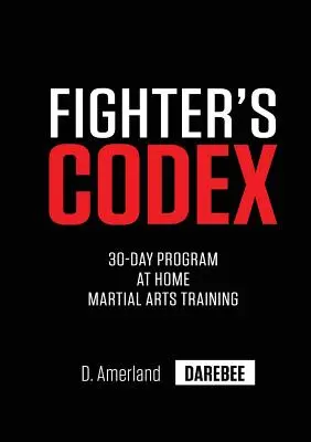 Fighter's Codex: Programa de entrenamiento de artes marciales de 30 días en casa - Fighter's Codex: 30-Day At Home Martial Arts Training Program