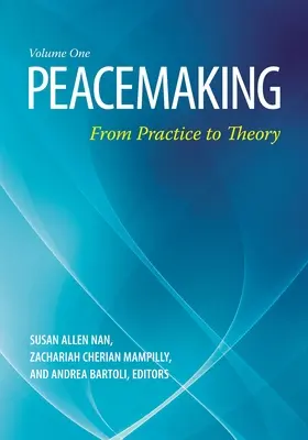 La construcción de la paz: De la práctica a la teoría [2 volúmenes] - Peacemaking: From Practice to Theory [2 Volumes]