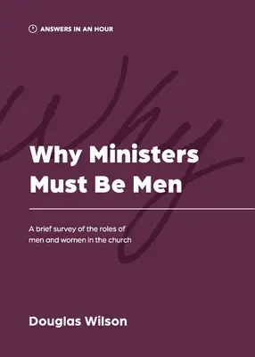 Por qué los ministros deben ser hombres: Breve estudio de las funciones del hombre y la mujer en la Iglesia - Why Ministers Must Be Men: A Brief Survey of the Roles of Men and Women in the Church