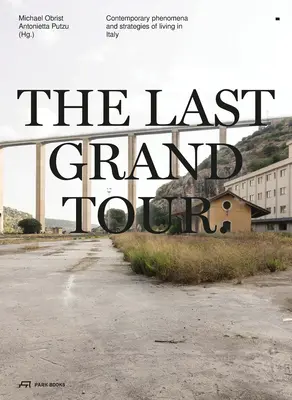 El último gran viaje: Fenómenos contemporáneos y estrategias de vida en Italia - The Last Grand Tour: Contemporary Phenomena and Strategies of Living in Italy