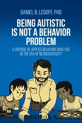 Ser autista no es un problema de conducta: una crítica al análisis conductual aplicado en la era de la neurodiversidad - Being Autistic is Not a Behavior Problem: A Critique of Applied Behavior Analysis in the Era of Neurodiversity