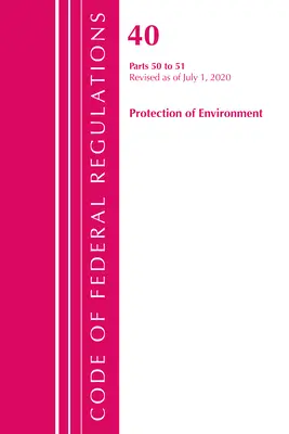 Code of Federal Regulations, Title 40 Protection of the Environment 50-51, Revisado a partir del 1 de julio de 2020 (Oficina del Registro Federal (U S )) - Code of Federal Regulations, Title 40 Protection of the Environment 50-51, Revised as of July 1, 2020 (Office of the Federal Register (U S ))