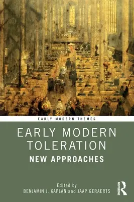 La tolerancia en la Edad Moderna: Nuevos enfoques - Early Modern Toleration: New Approaches