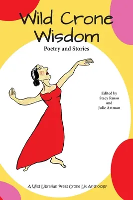 Wild Crone Wisdom: Poesía y cuentos - Wild Crone Wisdom: Poetry and Stories