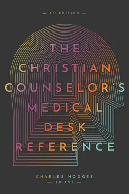 The Christian Counselor's Medical Desk Reference, 2ª Edición: 2ª Edición - The Christian Counselor's Medical Desk Reference, 2nd Edition: 2nd Edition