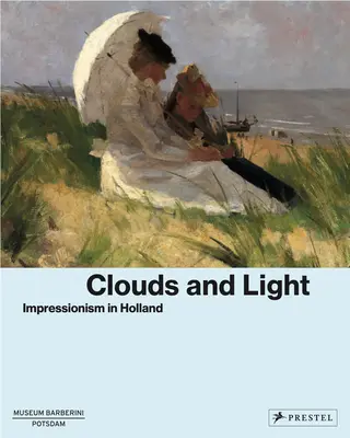 Nubes y luz: el impresionismo en Holanda - Clouds and Light: Impressionism in Holland