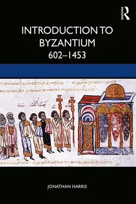 Introducción a Bizancio, 602-1453 - Introduction to Byzantium, 602-1453