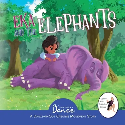 Eka y los elefantes: Un cuento de movimiento creativo para bailarines principiantes - Eka and the Elephants: A Dance-It-Out Creative Movement Story for Young Movers