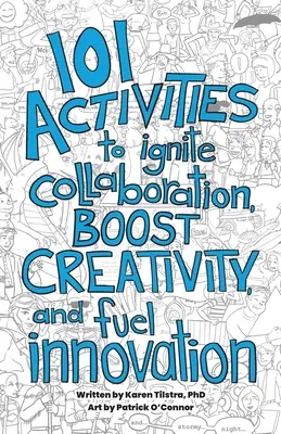 101 actividades para fomentar la colaboración, la creatividad y la innovación - 101 Activities to Ignite Collaboration, Boost Creativity, and Fuel Innovation