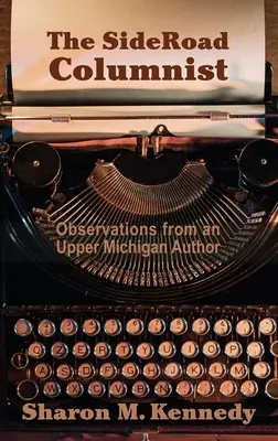 El columnista de SideRoad: Observaciones de un autor de Upper Michigan - The SideRoad Columnist: Observations from an Upper Michigan Author