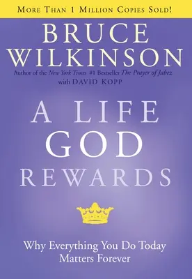 Una vida que Dios recompensa: Por qué todo lo que haces hoy importa para siempre - A Life God Rewards: Why Everything You Do Today Matters Forever