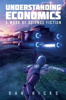 Comprender la economía: Una obra de ciencia ficción - Understanding Economics: A work of science fiction