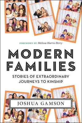 Familias modernas: Historias de viajes extraordinarios hacia el parentesco - Modern Families: Stories of Extraordinary Journeys to Kinship