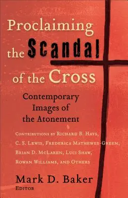 Proclamando el escándalo de la cruz: Imágenes contemporáneas de la expiación - Proclaiming the Scandal of the Cross: Contemporary Images of the Atonement