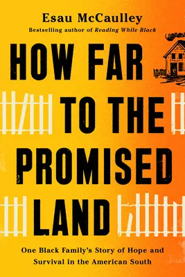 How Far to the Promised Land: La historia de esperanza y supervivencia de una familia negra en el sur de Estados Unidos - How Far to the Promised Land: One Black Family's Story of Hope and Survival in the American South