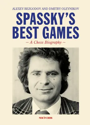 Las mejores partidas de Spassky: Una biografía del ajedrez - Spassky's Best Games: A Chess Biography