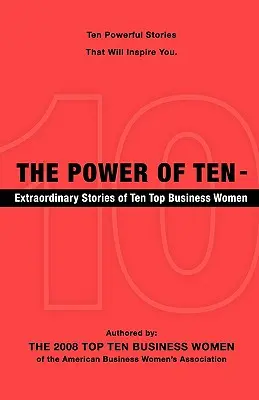 El poder de las diez: historias extraordinarias de diez grandes empresarias - The Power of Ten - Extraordinary Stories of Ten Top Business Women