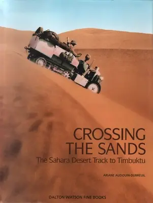 Cruzando las arenas: La ruta del desierto del Sáhara a Tombuctú Volumen 1 - Crossing the Sands: The Sahara Desert Track to Timbuktu Volume 1