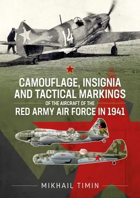 Camuflaje, insignias y marcas tácticas de los aviones de las Fuerzas Aéreas del Ejército Rojo en 1941: Volumen 1 - Camouflage, Insignia and Tactical Markings of the Aircraft of the Red Army Air Force in 1941: Volume 1