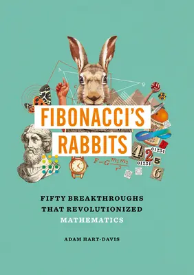 Los conejos de Fibonacci: Cincuenta avances que revolucionaron las matemáticas - Fibonacci's Rabbits: Fifty Breakthroughs That Revolutionized Mathematics