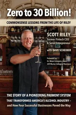 De cero a treinta mil millones: Lecciones de sentido común de la vida de Riley - Zero to 30 Billion!: Commonsense Lessons From the Life of Riley
