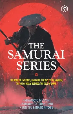 La Serie Samurai: El Libro de los Cinco Anillos, Hagakure: El Camino del Samurai, El Arte de la Guerra y Bushido: El alma de Japón - The Samurai Series: The Book of Five Rings, Hagakure: The Way of the Samurai, The Art of War & Bushido: The Soul of Japan