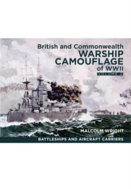 Camuflaje de buques de guerra británicos y de la Commonwealth de la Segunda Guerra Mundial: Volumen II - Acorazados y portaaviones - British and Commonwealth Warship Camouflage of WWII: Volume II - Battleships & Aircraft Carriers