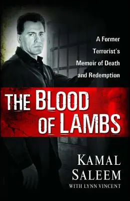 La sangre de los corderos: Memorias de muerte y redención de un antiguo terrorista - The Blood of Lambs: A Former Terrorist's Memoir of Death and Redemption