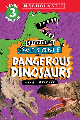 Everything Awesome About: Dinosaurios peligrosos (Scholastic Reader, Level 3) - Everything Awesome About: Dangerous Dinosaurs (Scholastic Reader, Level 3)