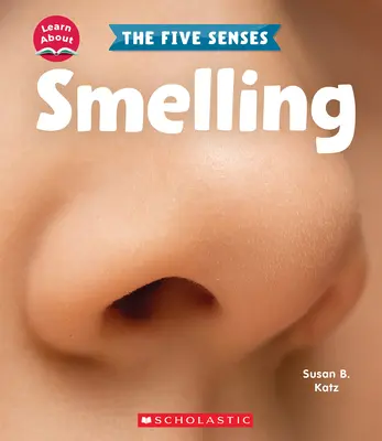 Olfato (Aprende los cinco sentidos) - Smelling (Learn About: The Five Senses)