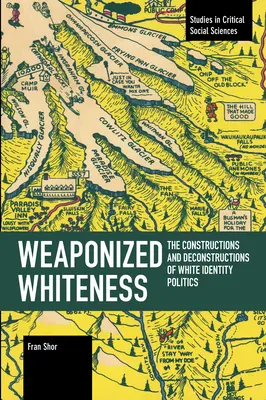 Blancura armada: Construcciones y deconstrucciones de la política de identidad blanca - Weaponized Whiteness: The Constructions and Deconstructions of White Identity Politics