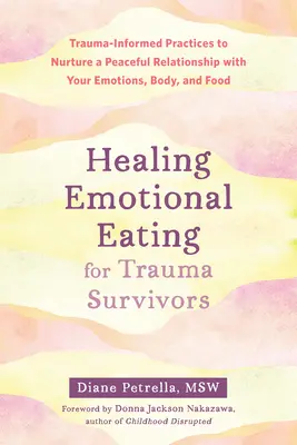 Curación de la alimentación emocional para supervivientes de traumas: Prácticas informadas por el trauma para cultivar una relación pacífica con las emociones, el cuerpo y la comida. - Healing Emotional Eating for Trauma Survivors: Trauma-Informed Practices to Nurture a Peaceful Relationship with Your Emotions, Body, and Food